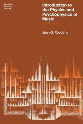 Juan G Roederer, Juan G. Roederer - Introduction to the Physics and Psychophysics of Music, Häftad