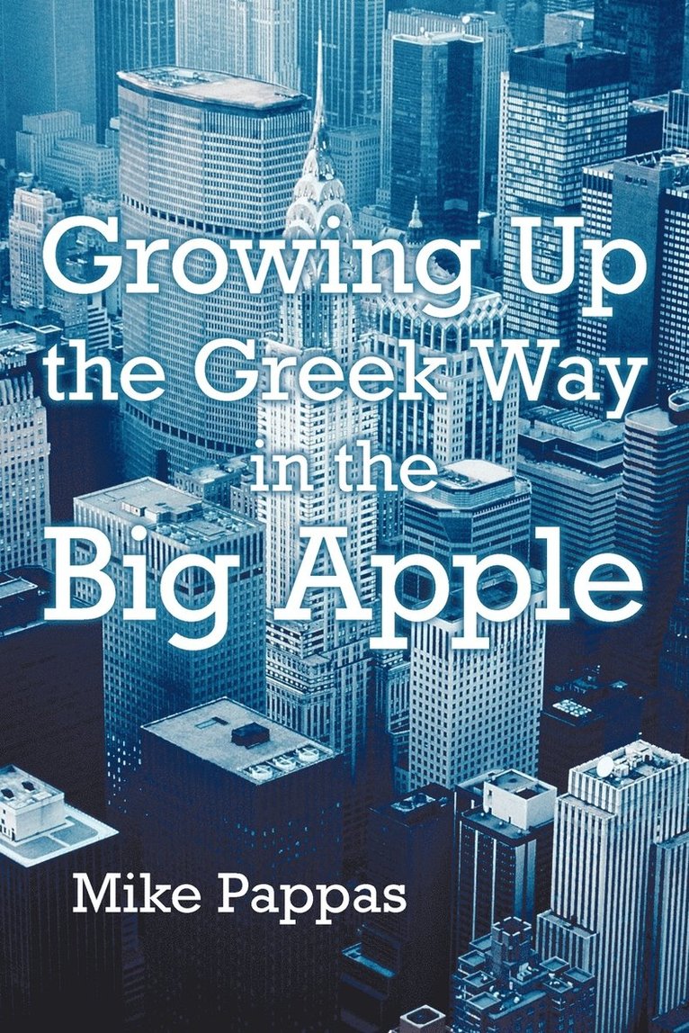 Mike Pappas - Growing Up the Greek Way in the Big Apple, Häftad