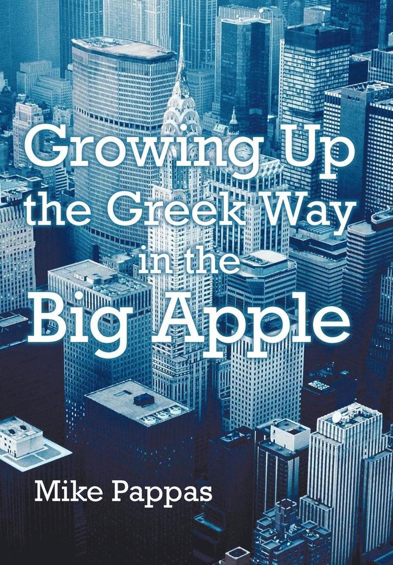 Mike Pappas - Growing Up the Greek Way in the Big Apple, Inbunden
