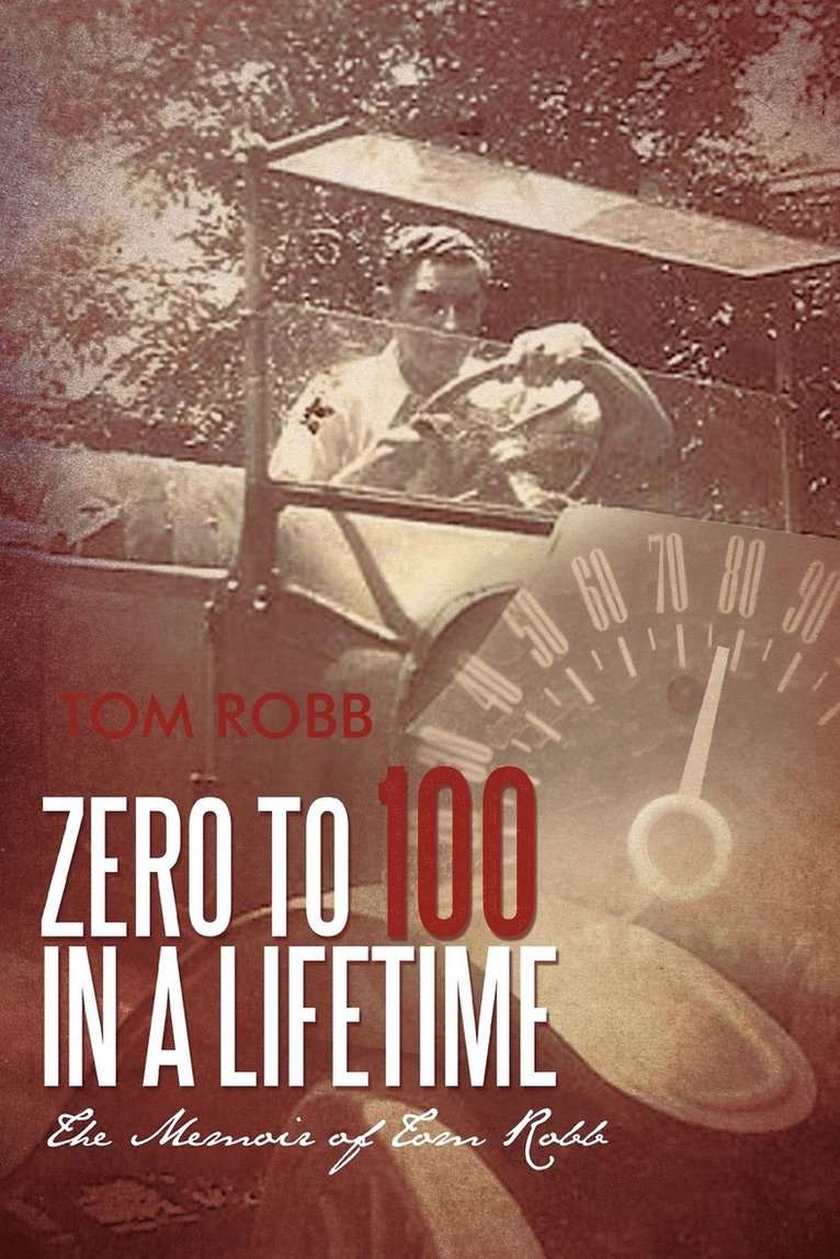 Tom Robb - Zero to 100 in a Lifetime, Häftad