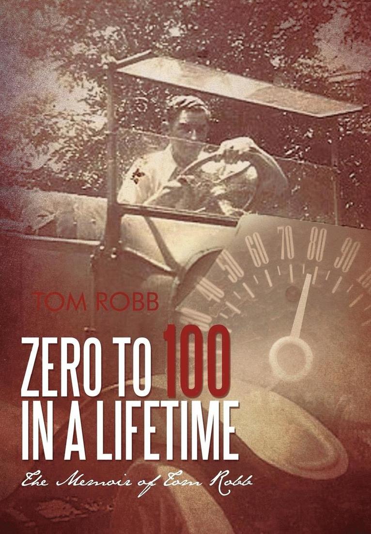 Tom Robb - Zero to 100 in a Lifetime, Inbunden
