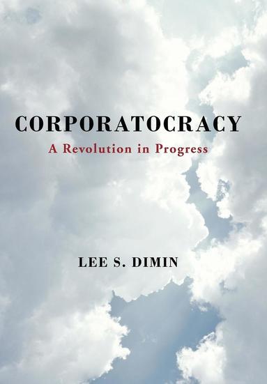 Lee S Dimin - Corporatocracy, Inbunden