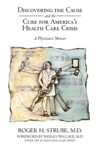 bokomslag Discovering the Cause and the Cure for America's Health Care Crisis