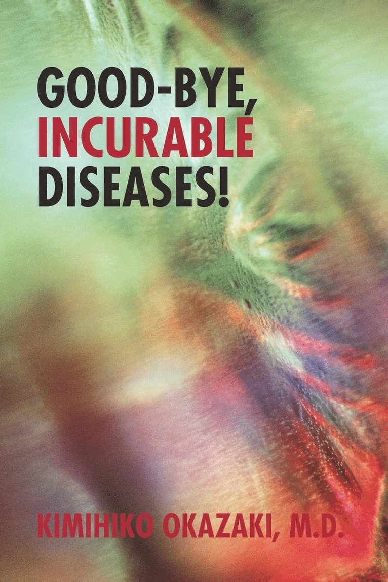 Good-Bye, Incurable Diseases! 1