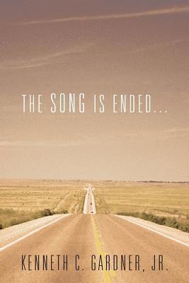 Kenneth C Gardner Jr, Jr. Gardner, Kenneth C., Kenneth C. Gardner Jr. - Song Is Ended..., Häftad