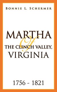 bokomslag Martha of the Clinch Valley, Virginia 1756 - 1821