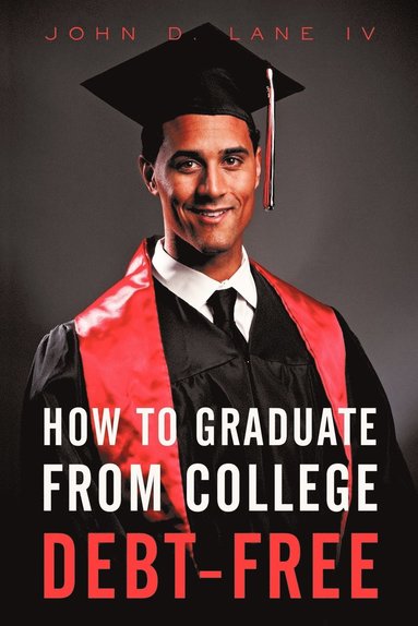 bokomslag How to Graduate from College Debt-Free