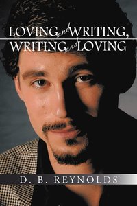 bokomslag Loving and Writing, Writing and Loving