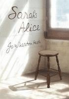 Jo Wharton Heath - Sarah's Alice, Inbunden
