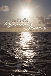 bokomslag A Real-Life Christian Spiritual Journey