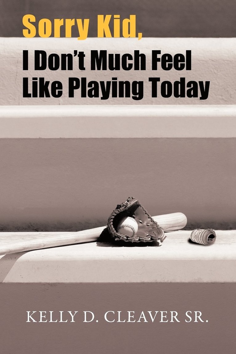 Sorry Kid, I Don't Much Feel Like Playing Today 1