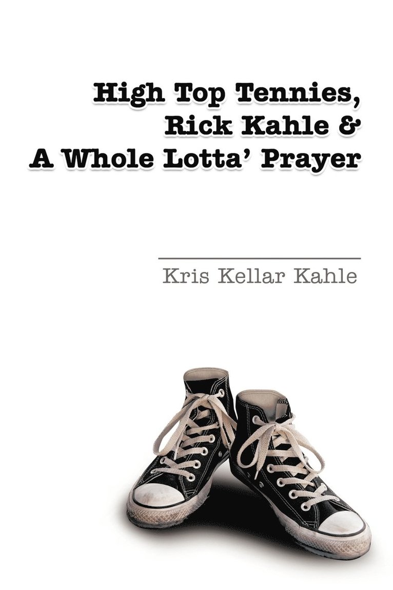 High Top Tennies, Rick Kahle and a Whole Lotta' Prayer 1