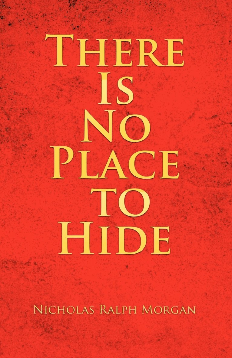 There Is No Place to Hide 1