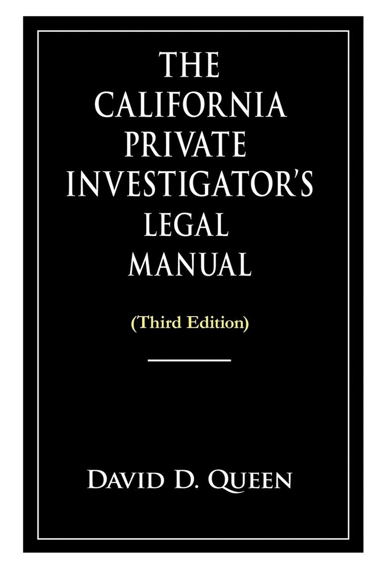 The California Private Investigator's Legal Manual (Third Edition) 1