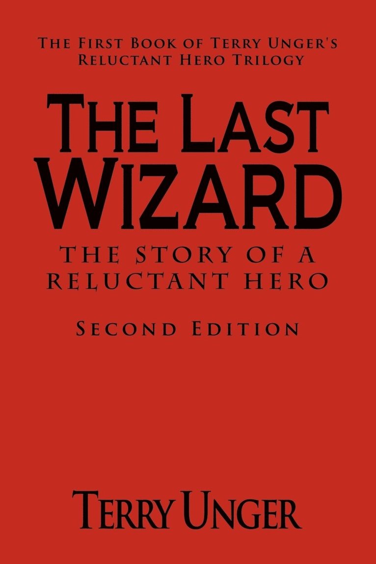 The Last Wizard - The Story of a Reluctant Hero Second Edition 1