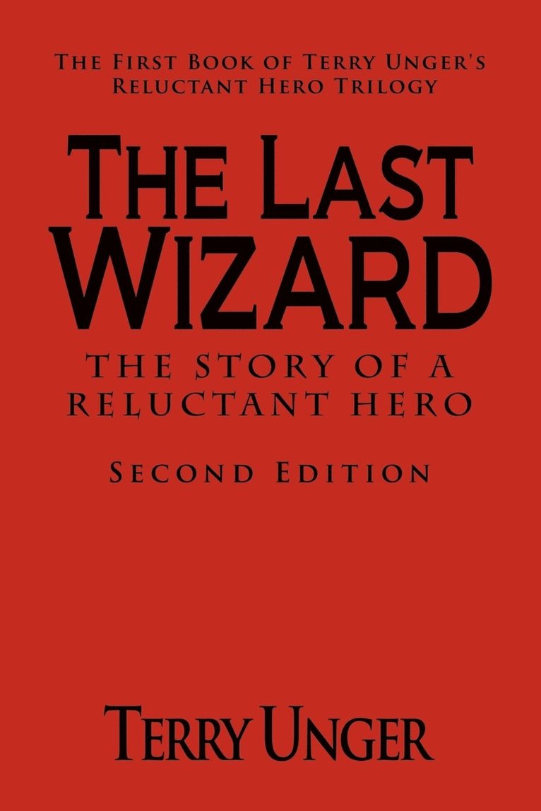 Last Wizard - The Story of a Reluctant Hero Second Edition