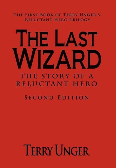 bokomslag The Last Wizard - The Story of a Reluctant Hero Second Edition