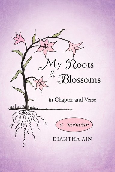bokomslag My Roots and Blossoms