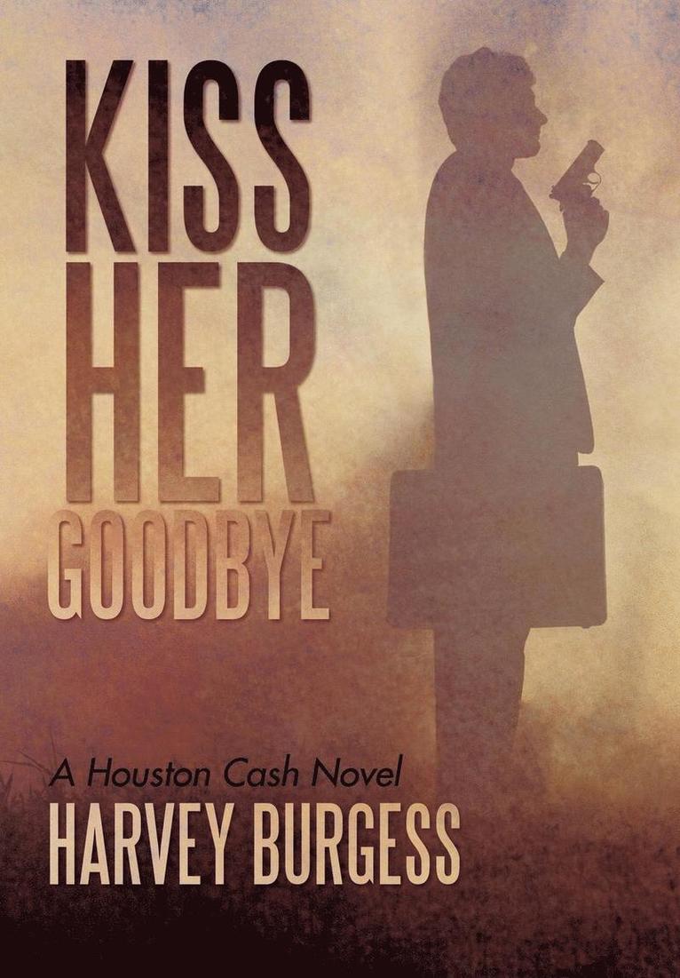 Harvey Burgess - Kiss Her Goodbye, Inbunden