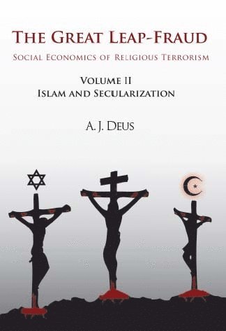 bokomslag The Great Leap-Fraud: Social Economics of Religious Terrorism, Volume II: Islam and Secularization