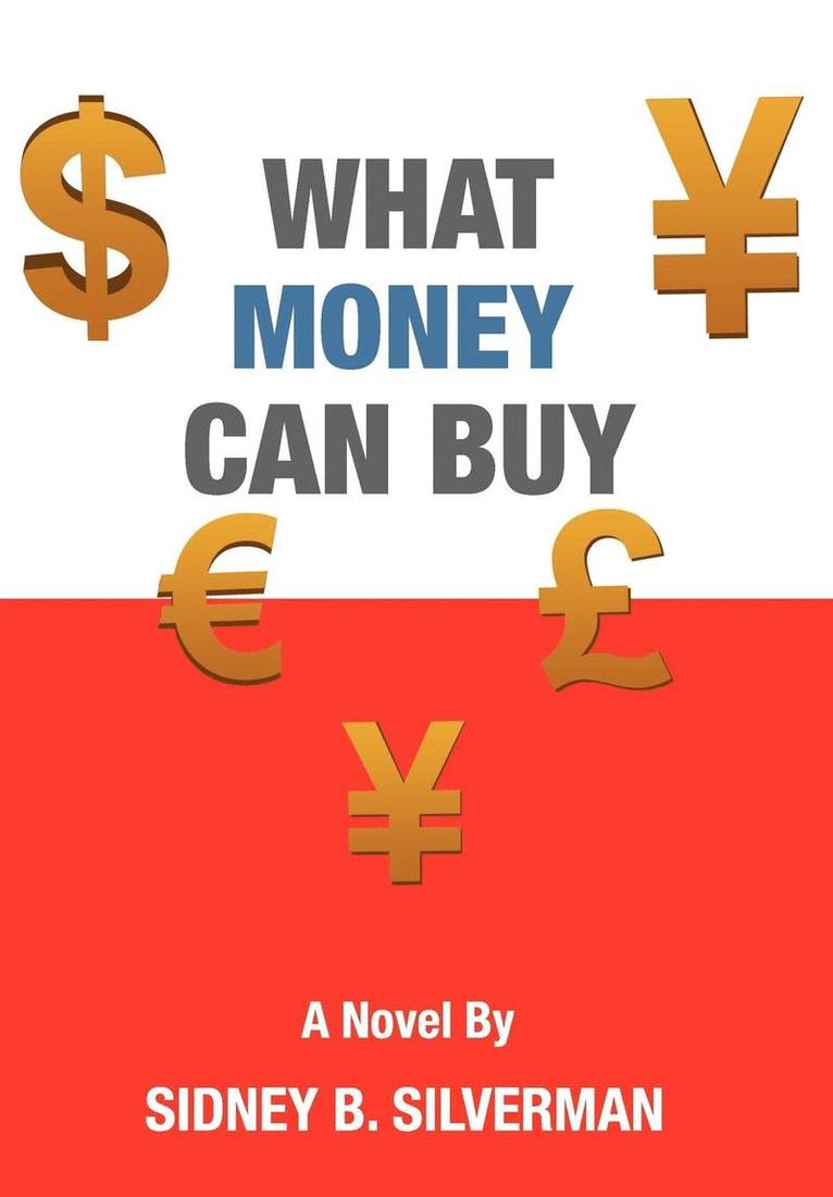 Sidney B Silverman, Sidney B. Silverman - What Money Can Buy, Inbunden