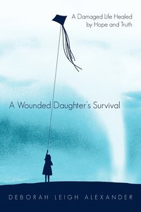bokomslag A Wounded Daughter's Survival