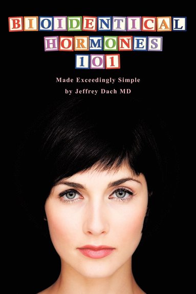 Jeffrey Dach - Bioidentical Hormones 101, Häftad