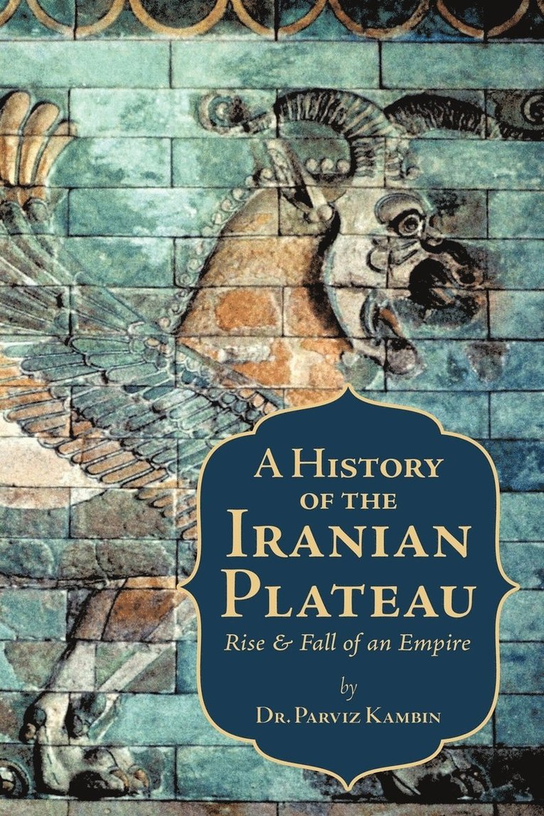 Parviz Kambin, Dr Parviz Kambin - History of the Iranian Plateau, Häftad