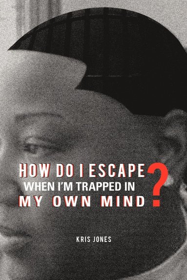 bokomslag How Do I Escape When I'm Trapped in My Own Mind?