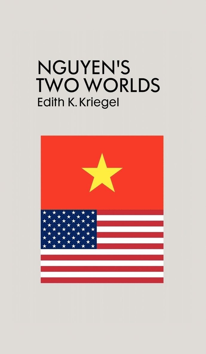 Edith K Kriegel, Edith K. Kriegel - Nguyen's Two Worlds, Inbunden