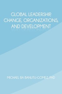 bokomslag Global Leadership, Change, Organizations, and Development