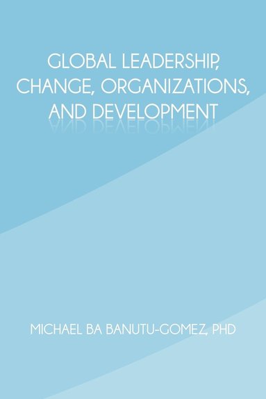 bokomslag Global Leadership, Change, Organizations, and Development