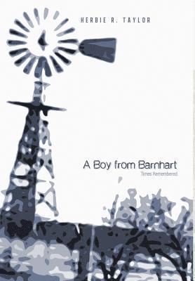 Herbie R Taylor, Herbie R. Taylor - Boy from Barnhart, Inbunden