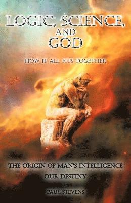 Paul Stevens - Logic, Science, and God, Häftad