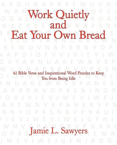 bokomslag Work Quietly and Eat Your Own Bread