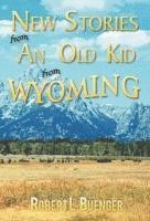 bokomslag New Stories from an Old Kid from Wyoming