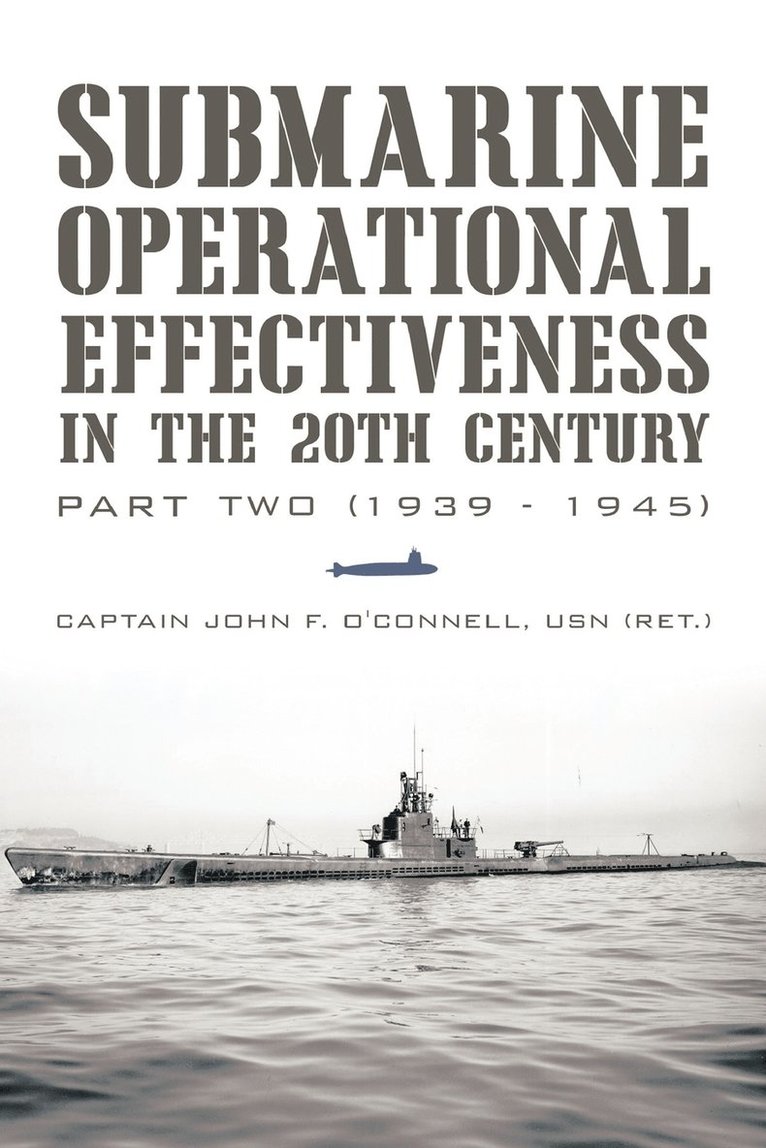 Captain John F O'Connell Usn (Ret ), Captain John F. O'Connell Usn (Ret )., Captain John F. O'Connell USN (RET.), Captain John F. O'Connell USN (RET. - Submarine Operational Effectiveness in the 20th Century, Häftad