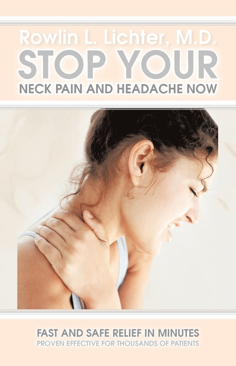Rowlin L Lichter M D, Rowlin L. Lichter M. D. - Stop Your Neck Pain and Headache Now, Häftad