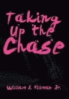 William A Hillman Jr, Jr. Hillman, William A., William A. Hillman Jr, William A Hillman - Taking Up the Chase, Inbunden