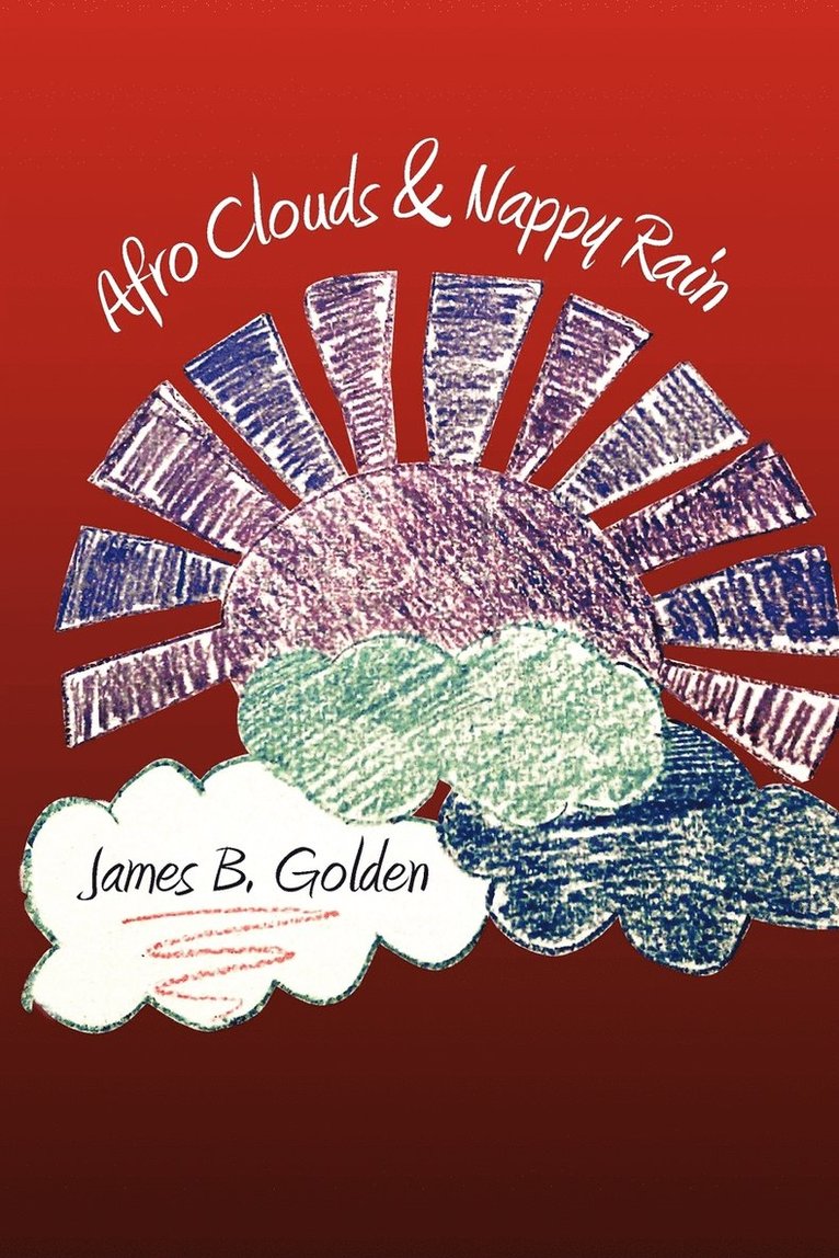 James B Golden, James B. Golden - Afro Clouds & Nappy Rain, Häftad
