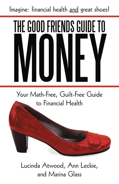 Lucinda Atwood, Ann Leckie, Marina Glass - Good Friends Guide to Money, Häftad