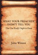 John Winsor - What Your Preacher Didn't Tell You, Inbunden