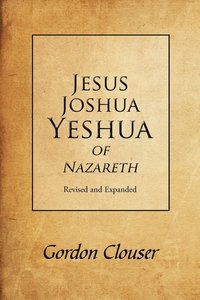 bokomslag Jesus, Joshua, Yeshua of Nazareth Revised and Expanded