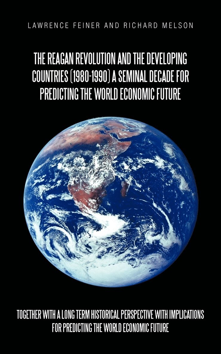 The Reagan Revolution and the Developing Countries (1980-1990) a Seminal Decade for Predicting the World Economic Future 1