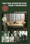 Lee Summers - Never Anticipate the Command, Inbunden