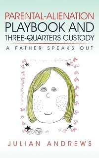 bokomslag Parental-Alienation Playbook and Three-Quarters Custody