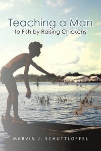 bokomslag Teaching a Man to Fish by Raising Chickens