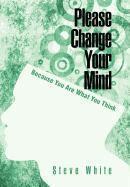 Steve White - Please Change Your Mind, Inbunden