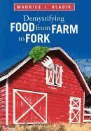 Maurice J Hladik, Maurice J. Hladik - Demystifying Food from Farm to Fork, Inbunden