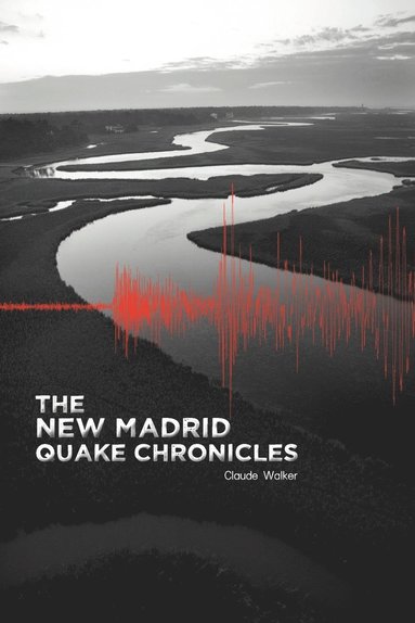 bokomslag New Madrid Quake Chronicles